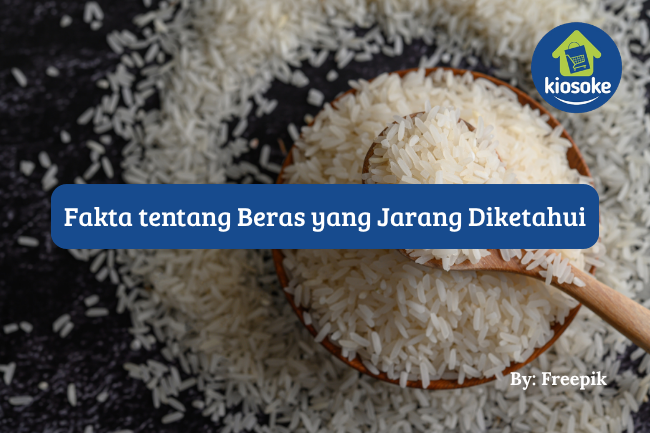 7 Fakta tentang Beras yang Jarang Diketahui