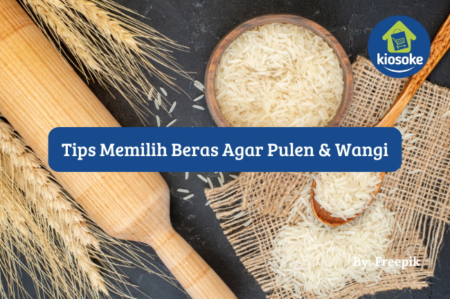 7 Tips Memilih Beras yang Bagus Agar Nasi Pulen dan Wangi